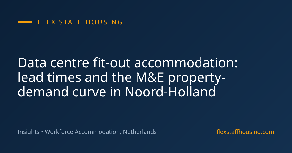 Data centre fit-out accommodation: lead times and the M&E property-demand curve in Noord-Holland